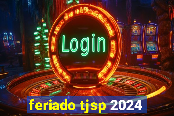 feriado tjsp 2024